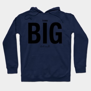 Think Big Start Small Do it Now Hoodie